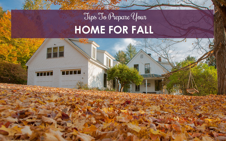 Tips to Prepare Your Home For Fall